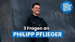 3 Fragen an Philipp Pflieger |  Kinder brauchen Fans-Botschafter