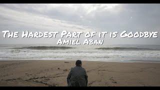 The Hardest Part of it is Goodbye - Amiel Aban (with lyrics)