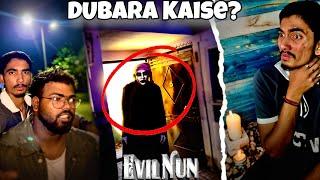 Evil nun vapis aagai  ye kya hogaya | Horror vlogs