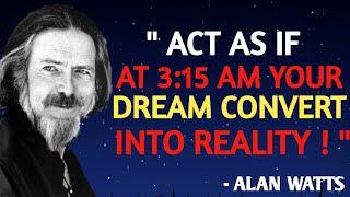 Act as If At 3:15 AM Your Dream Convert Into Reality || alan watts black screen