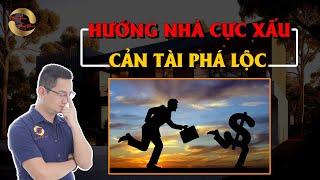 HƯỚNG NHÀ CỰC XẤU - CẢN TÀI PHÁ LỘC |THẦY TUẤN PHONG THỦY|