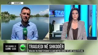 Top Channel/ Tragjedi në Shkodër!Nëna dhe tre fëmijët dyshohet se janë mbytur,gjendet në lumë vajza