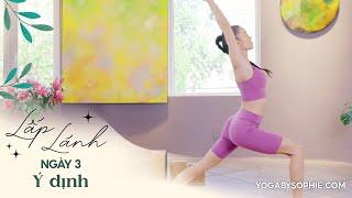 Ngày 3 - Ý ĐỊNH | 30 Ngày Yoga LẤP LÁNH | Yoga By Sophie