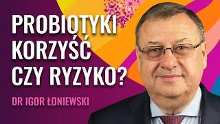 Probiotyki: Jak Działają, Kto Powinien Je Stosować i Jak Wybrać Najlepsze? | dr Igor Łoniewski