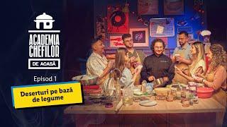 Deserturi pe baza de legume • Episod 1 Academia Chefilor de Acasa