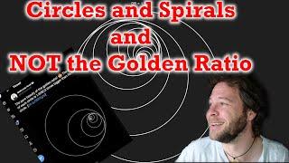 Circles and Spirals and NOT the Golden Ratio