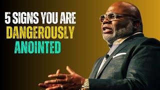 5 Signs You Are Dangerously Anointed |T.D.Jakes| Motivational Video