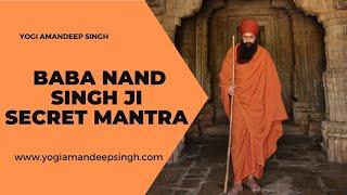 Baba Nand Singh Ji Secret mantra of  by Yogi Amandeep Singh