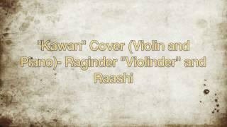 Kawan Violin and Piano Cover- Raaginder "Violinder" and Raashi