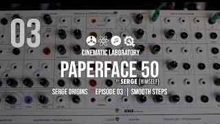 Paperface 50 | Serge Origins | Episode 03 | Smooth Stepped Generator