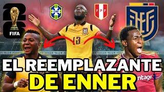  ACÁ ESTÁ el REEMPLAZANTE de ENNER para jugar vs BRASIL y PERÚ  ELIMINATORIAS MUNDIAL 2026