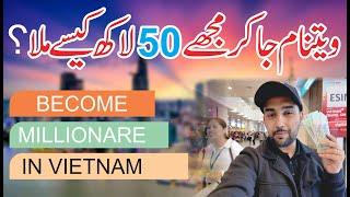 Vietnam me 50 Lakh kese mila? | Become Millionaire in vietnam | Vietnam Tour