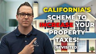 California’s Scheme to Increase Your Property Taxes!