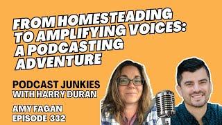 From Homesteading to Amplifying Voices: A Podcasting Adventure with Amy Fagan