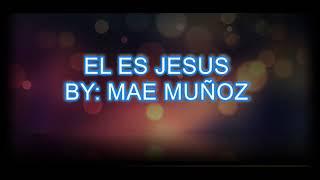 "El es Jesus"  by MaE Muñoz