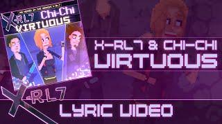 X-RL7 & Chi-Chi  - Virtuous (Lyric video)