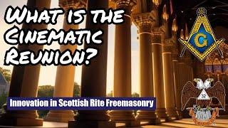 Masonic Innovation: The Scottish Rite Orient of Missouri  Cinematic Reunion (explanation & trailer)