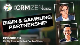 Bigin & Samsung Partnership - CRM Zen Show Episode 311