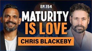 Maturity Is Love with Chris Blackeby | FUSE LIFE PODCAST 154