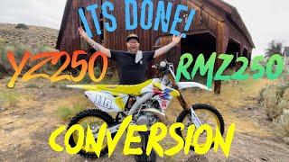 The Yz250 - RMZ250 conversion is done!!!