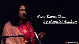 Nazar Shanas Tha live | Gayatri Asokan