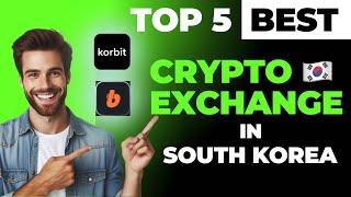 Top 5 Crypto Exchanges in South Korea: A Comprehensive Guide for 2024