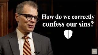 How do we correctly confess our sins?