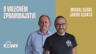 Rozhovor o válečném zpravodajství s Michalem Kubalem a Jakubem Szántem (podcast Kavky)