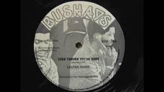 LOUISA MARK : EVEN THOUGH YOU'RE GONE 12"