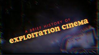 A BRIEF History of Exploitation Cinema