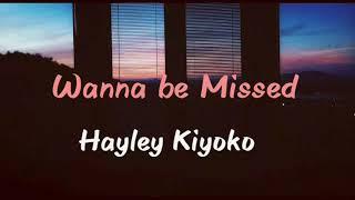 Wanna be Missed-Hayley Kiyoko (Lyrics)