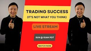 TRADING SUCCESS (It's not what you think)