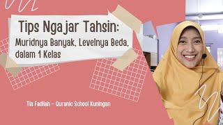 Cara Mengajar Tahsin Berbeda Level dalam Satu Kelas