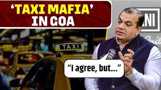 "2-3 out of 10 taxi drivers tend to fleece, but..." Rohan Khaunte on 'Taxi Mafia' in Goa