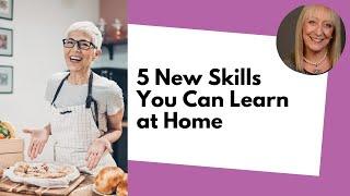 5 Skills You Can Learn at Home