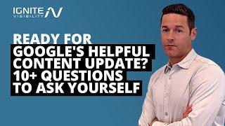 Ready for Google's Helpful Content Update? 10+ Questions to Ask Yourself