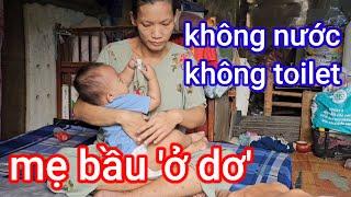 Mẹ bầu và 3 con ở ngôi "nhà nát" mong được tắm rửa mỗi ngày