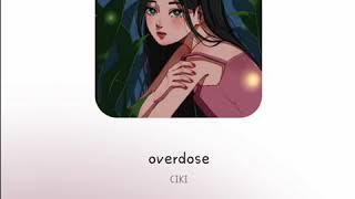 CIKI - overdose 【가사/歌詞/lyrics】