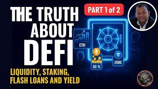 The Truth About DeFi - Liquidity, Staking, Flash Loans and Yield (1 of 2)