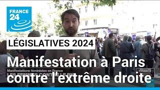 Législatives : manifestation à Paris contre l'extrême droite • FRANCE 24