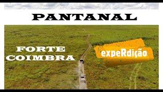 Expedição Pantanal - Forte Coimbra - Corumbá - MS - Nabileque