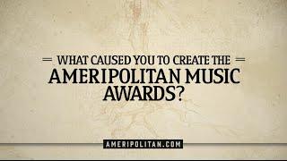 Ameripolitan | What caused you to create the Ameripolitan Music Awards?