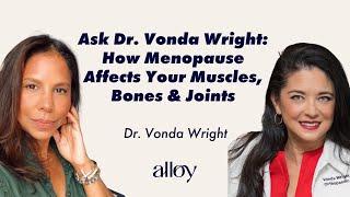 Ask Dr. Vonda Wright: How Menopause Affects Your Muscles, Bones & Joints | Dr. Vonda Wright