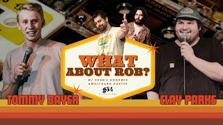 Never Post While Gooning (w/ Tommy Bayer and Clay Parks) | What About Rob Podcast