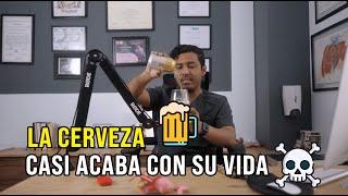 La cerveza  casi acaba con su vida  | DR. RAWDY