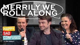 Daniel Radcliffe, Jonathan Groff, & Lindsay Mendez talk MERRILY WE ROLL ALONG I Happy Sad Confused