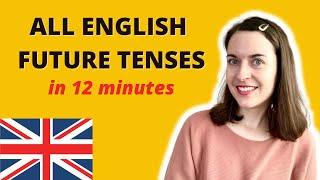 ALL English Future Tenses Explained in 12 Minutes [including GOING TO]