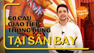 60 câu giao tiếp tiếng Anh tại SÂN BAY mà bạn Không Nên Bỏ Qua khi ra Nước Ngoài