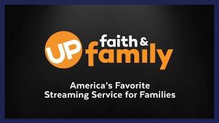 UP Faith & Family - America's Favorite Streaming Service For Families