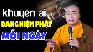 Những Ai Niệm Phật Ít Nhất 1 Lần Trong Ngày, Hãy Nhớ Kỹ Điều Này… - Thầy Thích Tâm Đức